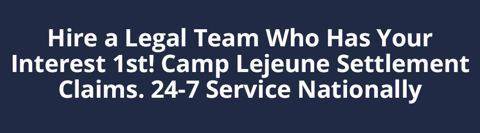 hire a camp lejeune water contamination legal team
